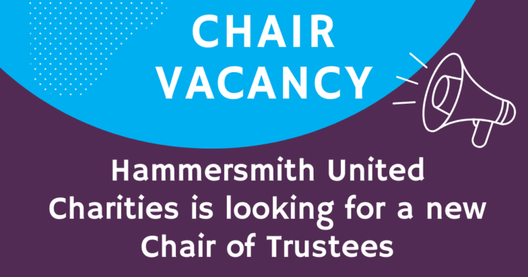 Graphic saying Chair vacancy, Hammersmith United Charities is looking for a new Chair of Trustees