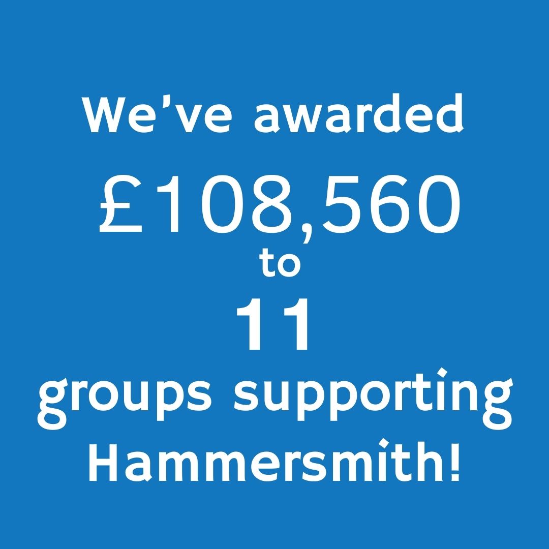 Graphic says: We've awarded £108,560 to 11 groups supporting Hammersmith