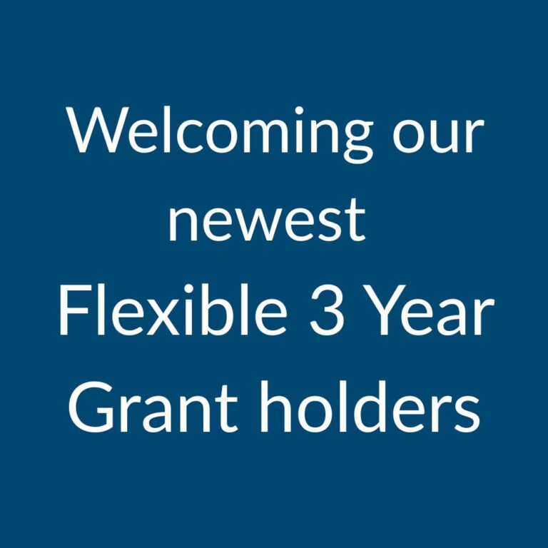 Graphic says Welcoming our newest Flexible 3 Year Grant holders