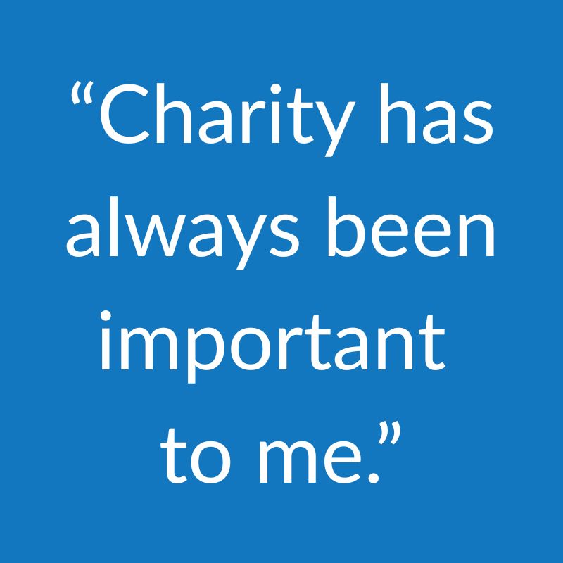 Charity has always been important to me